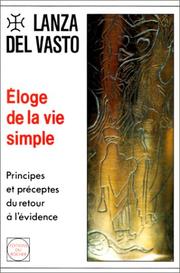 Cover of: Eloge de la vie simple : Principes et préceptes du retour à l'évidence