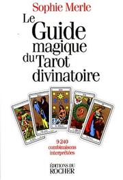 Cover of: Le Guide magique du tarot divinatoire : 9240 Combinaisons interprétées