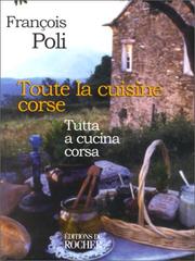 Toute la cuisine corse. Tutta a cucina corsa by François Poli