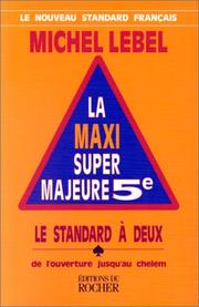 Cover of: La Maxi Super Majeure 5e. Le Standard à deux de l'ouverture jusqu'au chelem