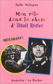 Cover of: Mon rôle dans la chute d'Adolf Hitler