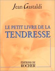Le Petit Livre de la tendresse by Jean Gastaldi