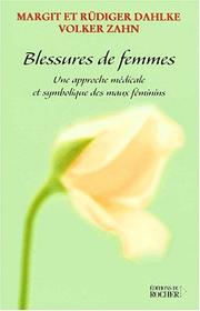 Cover of: Blessures de femmes by Margit Dahlke, Ruediger Dahlke, Volker Zahn, Françoise Périgaut