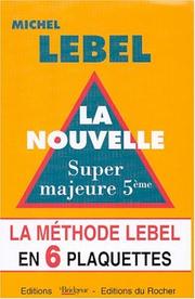 Cover of: La méthode Lebel en 6 plaquettes : La nouvelle super majeure cinquième