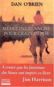 Cover of: Médecine blanche pour Crazy Horse by Dan O'Brien, Aline Weill