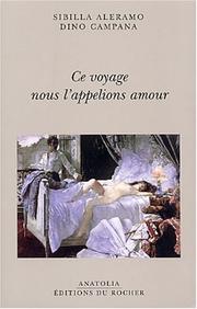 Cover of: Ce voyage nous l'appelions amour by Sibilla Aleramo, Dino Campana, Béatrice Vierne