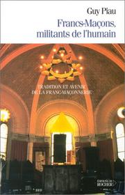Cover of: Francs-Maçons, militants de l'humain : Tradition et avenir de la franc-maçonnerie