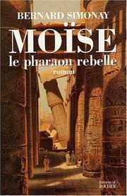Moïse le pharaon rebelle by Bernard Simonay