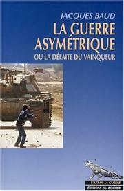 Cover of: La Guerre asymétrique ou la Défaite du vainqueur by Jacques Baud, Christine Lorin de Grandmaison