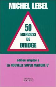 Cover of: 50 exercices de bridge : Edition adaptée à la nouvelle super majeure 5e