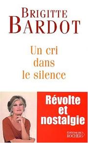 Un cri dans le silence by Brigitte Bardot
