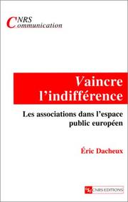Cover of: Vaincre l'indifférence. Les Associations dans l'espace public européen by Eric Dacheux