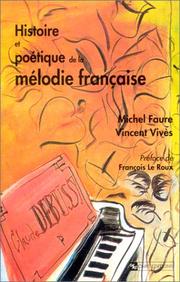 Cover of: Histoire et poétique de la mélodie française by Michel Faure, Vincent Vivès, François Le Roux