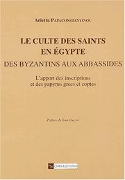 Cover of: Culte des saints en Egypte, des byzantins aux abbassides by Papaconstantino