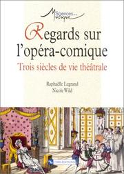 Cover of: Regards sur l'opéra-comique  by Raphaëlle Legrand, Nicole Wild