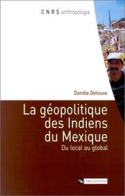 Cover of: La géopolitique des Indiens du Mexique : Du local au global
