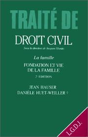 Cover of: Traité de droit civil. La famille, tome 1. Fondation et vie de la famille, 2e édition by J. Ghestin, J. Hauser, D. Huet-Weiller