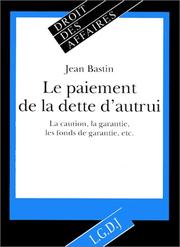Cover of: Le Paiement de la dette d'autrui: La caution, la garantie, les fonds de garantie, etc