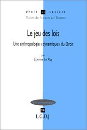 Cover of: Le jeu des lois: Une anthropologie "dynamique" du Droit : avec des consignes et des conseils au "jeune joueur juriste"