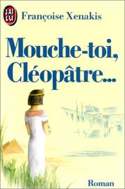 Cover of: Mouche-Toi, Cleopatre... by Françoise Xenakis