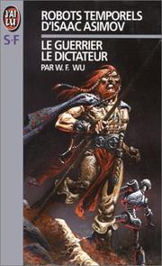Cover of: Les Robots temporels d'Isaac Asimov, tome 2. Le dictateur, le guerrier by William F. Wu