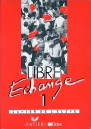 Cover of: Libre Echange 1 -Cahier de L'Eleve by Hatier