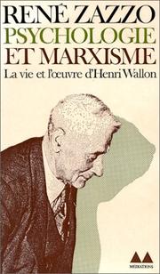 Cover of: Psychologie et marxisme. La Vie et l'oeuvre d'Henri Wallon
