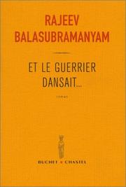 Cover of: Et le guerrier dansaitÂ by Rajeev Balasubramanyam