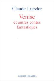 Cover of: Venise et autres contes fantastiques by Claude Luezior