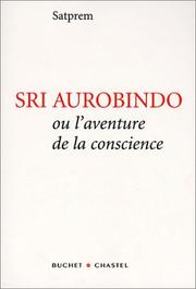 Cover of: Sri Aurobindo ou l'Aventure de la conscience by Satprem