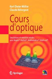 Cover of: Cours d'optique: Simulations et exercices résolus avec Maple®, Matlab®, Mathematica®, Mathcad®