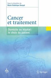 Cover of: Cancer et traitement: Domicile ou hôpital: le choix du patient