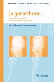 Cover of: La gonarthrose: Traitement chirurgical: de l´arthroscopie à la prothèse (Approche pratique en orthopédie-traumatologie)