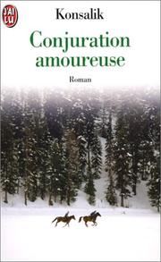 Cover of: Conjuration amoureuse by Heinz G. Konsalik, Claude Ningelsen