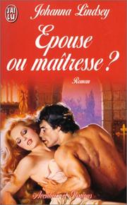 Cover of: Epouse ou maîtresse ? by Johanna Lindsey, Johanna Lindsey