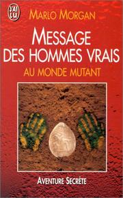 Cover of: Message des hommes vrais au monde mutant by Marlo Morgan, Caroline Rivolier
