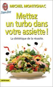 Cover of: Mettez un turbo dans votre assiette ! Ou comment être plus by Michel Montignac