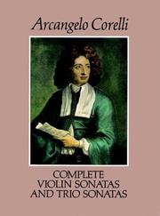 Cover of: Complete Violin Sonatas and Trio Sonatas by Arcangelo Corelli