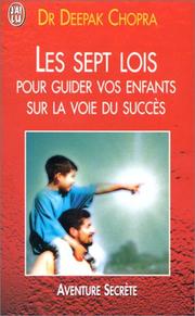 Cover of: Les Sept Lois pour guider vos enfants sur la voie du succès by Deepak Chopra, Emmanuel Scavée