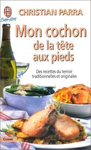 Cover of: Mon cochon de la tête aux pieds : Des recettes du terroir traditionnelles et originales