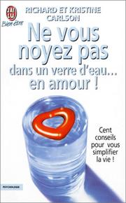Cover of: Ne vous noyez pas dans un verre d'eau... en amour ! by Richard Carlson, Kristine Carlson