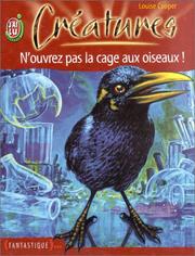 Cover of: Créatures, tome 5 : N'ouvrez pas la cage aux oiseaux !