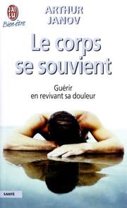 Cover of: Le corps se souvient : Guérir en revivant sa douleur
