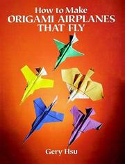 Cover of: How to Make Origami Airplanes That Fly by Gery Hsu