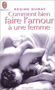 Cover of: Comment bien faire l'amour à une femme by Régine Dumay, Régine Dumay