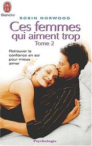 Cover of: Ces femmes qui aiment trop, tome 2 by Robin Norwood