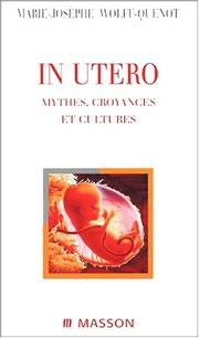 Cover of: In utero mythes croyances et cultures by Wolff-Quenot