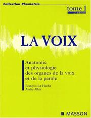 Cover of: La voix tome 1 anatomie et physiologie des organesde la voix et de la parol