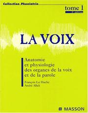 Cover of: La voix tome 1 anatomie et physiologie des organesde la voix et de la parol by 