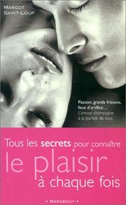 Cover of: Tous les secrets pour connaître le plaisir à chaque fois